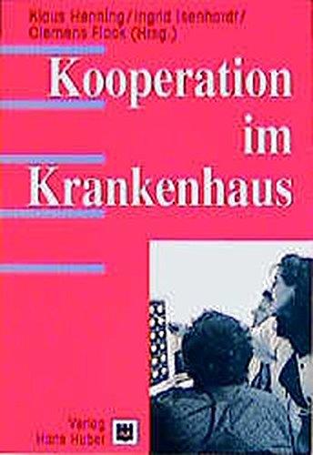 Kooperation im Krankenhaus: Strukturwandel, Kostendruck, Qualitätsansprüche. Mit Handlungsempfehlungen für Reorganisationsprozesse in Krankenhäusern