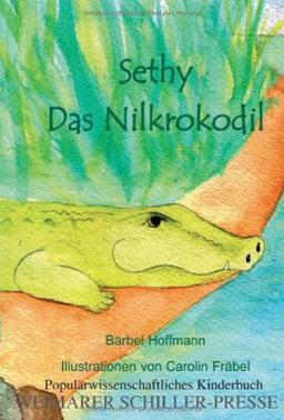 Sethy, das Nilkrokodil: Populärwissenschaftliches Kinderbuch