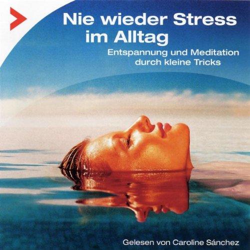 Nie Wieder Stress Im Alltag/Entspannung U Meditati