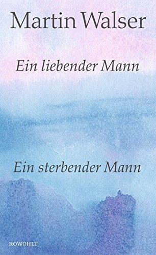 Ein liebender Mann/Ein sterbender Mann: Zwei Romane