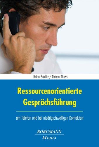 Ressourcenorientierte Gesprächsführung: am Telefon und bei niedrigschwelligen Kontakten