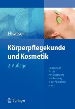 Körperpflegekunde und Kosmetik: Ein Lehrbuch für die PTA-Ausbildung und die Beratung in der Apothekenpraxis (German Edition)