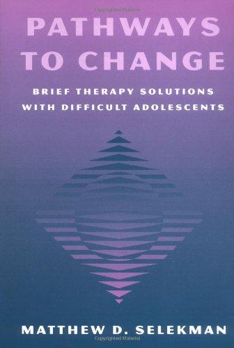 Pathways to Change: Brief Therapy Solutions with Difficult Adolescents