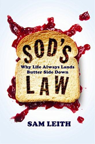 Sod's Law: Why Life Always Lands Butter Side Down