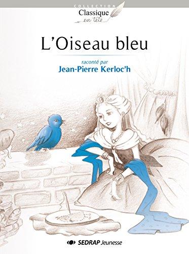 Collection Classique en Tête - L Oiseau bleu - Roman jeunesse - 9-12 ans - CE2 CM1 CM2 - Primaire - Élémentaire - Marie-Catherine