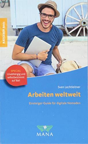 Arbeiten weltweit: Einsteiger-Guide für digitale Nomaden (Ratgeber basic)