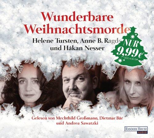 Wunderbare Weihnachtsmorde: erzählt von Håkan Nesser, Helene Tursten und Anne B. Radge -