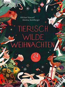 Tierisch wilde Weihnachten – 24 Tiere erzählen – Das Weihnachtsbuch für Naturfreaks