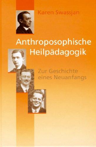 Anthroposophische Heilpädagogik. Zur Geschichte eines Neuanfangs