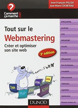 Tout sur le webmastering : créer et optimiser son site Web