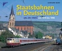 Staatsbahnen in Deutschland. DB, DR, DBAG von 1978 bis 1998