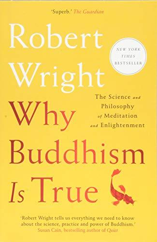 Why Buddhism Is True: The Science and Philosophy of Meditation and Enlightenment