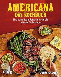 Americana – Das Kochbuch: Eine kulinarische Reise durch die USA mit über 70 Rezepten | Von American Breakfast über Hotdogs, Burger, Cocktails, Südstaaten-Küche, Texmex bis zum Cheesecake