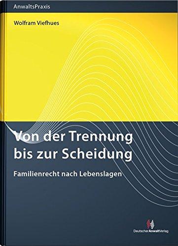 Von der Trennung bis zur Scheidung (AnwaltsPraxis)