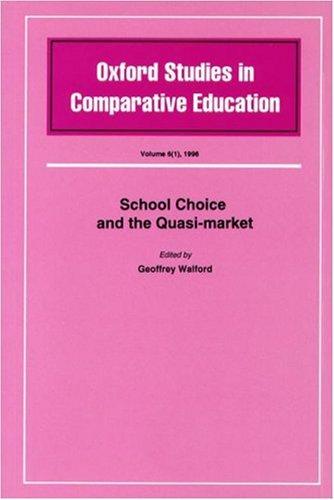 School Choice and the Quasi Market (Oxford Studies in Comparative Education)