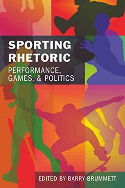 Sporting Rhetoric: Performance, Games, and Politics