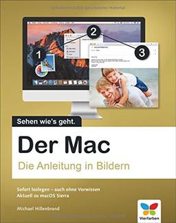 Der Mac: Die Anleitung in Bildern - aktuell zu macOS Sierra. Ideal für Einsteiger.