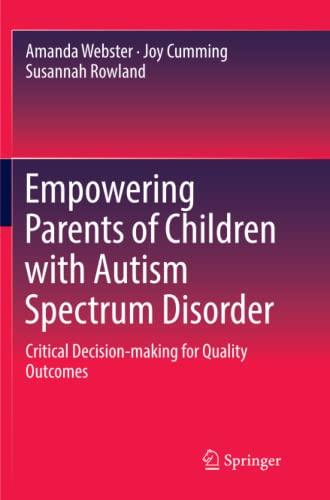 Empowering Parents of Children with Autism Spectrum Disorder: Critical Decision-making for Quality Outcomes