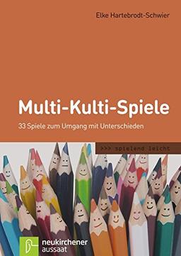 Multi-Kulti-Spiele: 33 Spiele zum Umgang mit Unterschieden (spielend leicht)