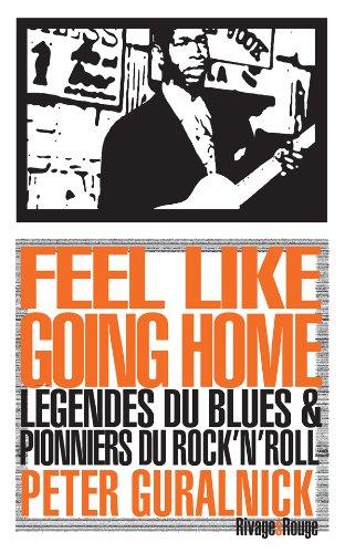 Feel like going home : légendes du blues et pionniers du rock'n'roll