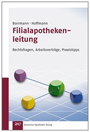 Handbuch für Filialapothekenleiter: Rechtsfragen, Arbeitsverträge, Praxistipps