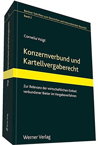 Konzernverbund und Kartellvergaberecht (Berliner Schriften zum Deutschen und Internationelen Baurecht)