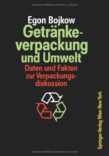 Getränkeverpackung und Umwelt: Auswirkungen Der Verpackung Von Getränken Und Flüssigen Molkereiprodukten Auf Die Umwelt Daten Und Fakten Zur Verpackungsdiskussion