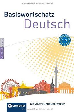 Compact Basiswortschatz Deutsch: Die 2.000 wichtigsten Wörter. Niveau A1 - A2 (SilverLine Basiswortschatz)