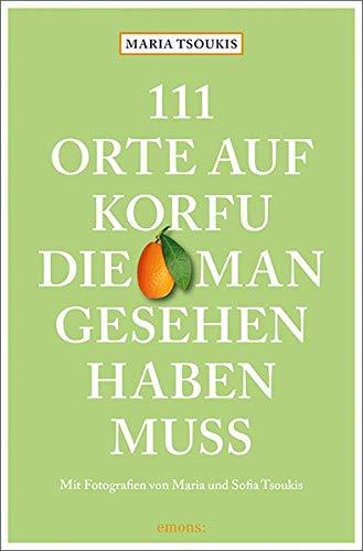 111 Orte auf Korfu, die man gesehen haben muss: Reiseführer