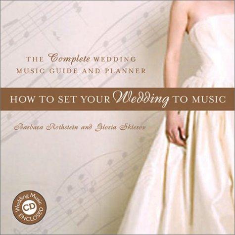 How to Set Your Wedding to Music: The Complete Wedding Music Guide & Planner with CD (Audio)