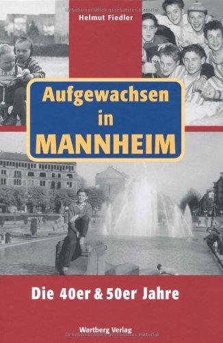 Aufgewachsen in Mannheim. Die 40er & 50er Jahre