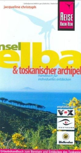 Insel Elba und Toskanischer Archipel: Handbuch für individuelles entdecken