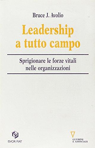 Leadership a tutto campo. Sprigionare le forze vitali nelle organizzazioni (Isvor-Fiat)