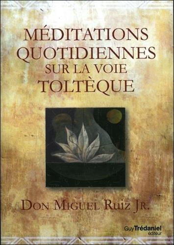 Méditations quotidiennes sur la voie toltèque