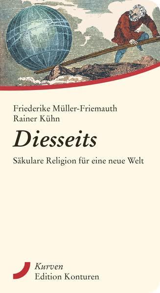 Diesseits: Säkulare Religion für eine neue Welt (Kurven)