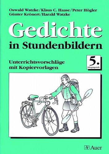 Gedichte in Stundenbildern für die Orientierungsstufe: Gedichte in Stundenbildern, 5. Jahrgangsstufe, neue Rechtschreibung