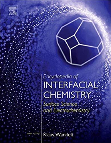 Encyclopedia of Interfacial Chemistry: Surface Science and Electrochemistry (Vol 1 and Vol 2)