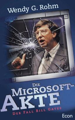 Die Microsoft Akte. Der geheime Fall Bill Gates