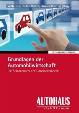 Grundlagen der Automobilwirtschaft: Das Standardwerk der Automobilbranche