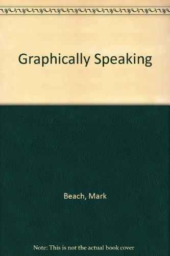 Graphically Speaking: An Illustrated Guide to the Working Language of Design and Printing