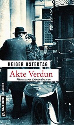 Akte Verdun: Historischer Kriminalroman (Zeitgeschichtliche Kriminalromane im GMEINER-Verlag)