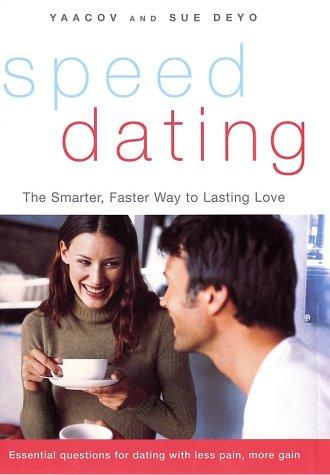 SpeedDating(SM): The Smarter, Faster Way to Lasting Love