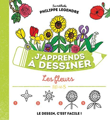 J'apprends à dessiner les fleurs : le dessin, c'est facile !