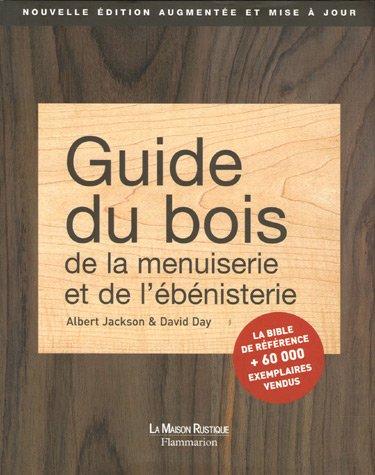 Guide du bois, de la menuiserie et de l'ébénisterie