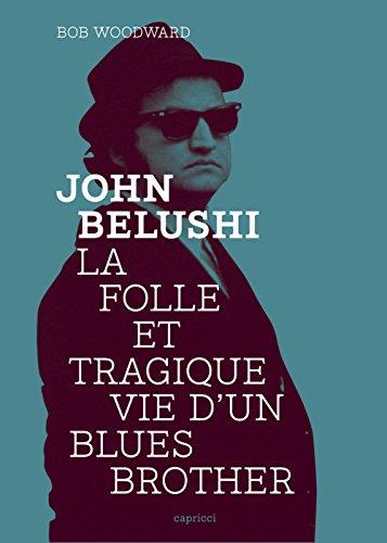 John Belushi : La folle et tragique vie d'un Blues Brother