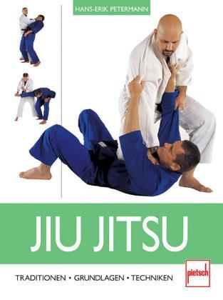 Jiu Jitsu: Traditionen - Grundlagen - Techniken