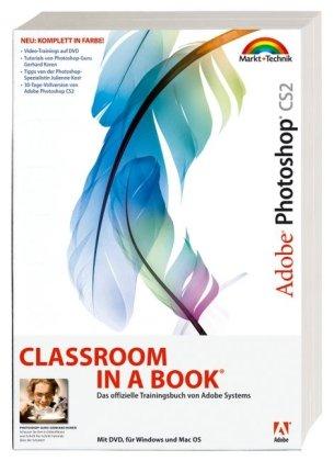 Adobe Photoshop CS2 - Komplett in Farbe - mit Video-Trainings auf DVD: Das offizielle Trainigsbuch von Adobe Systems - Für Windows und Mac OS - Mit DVD (Classroom in a Book)