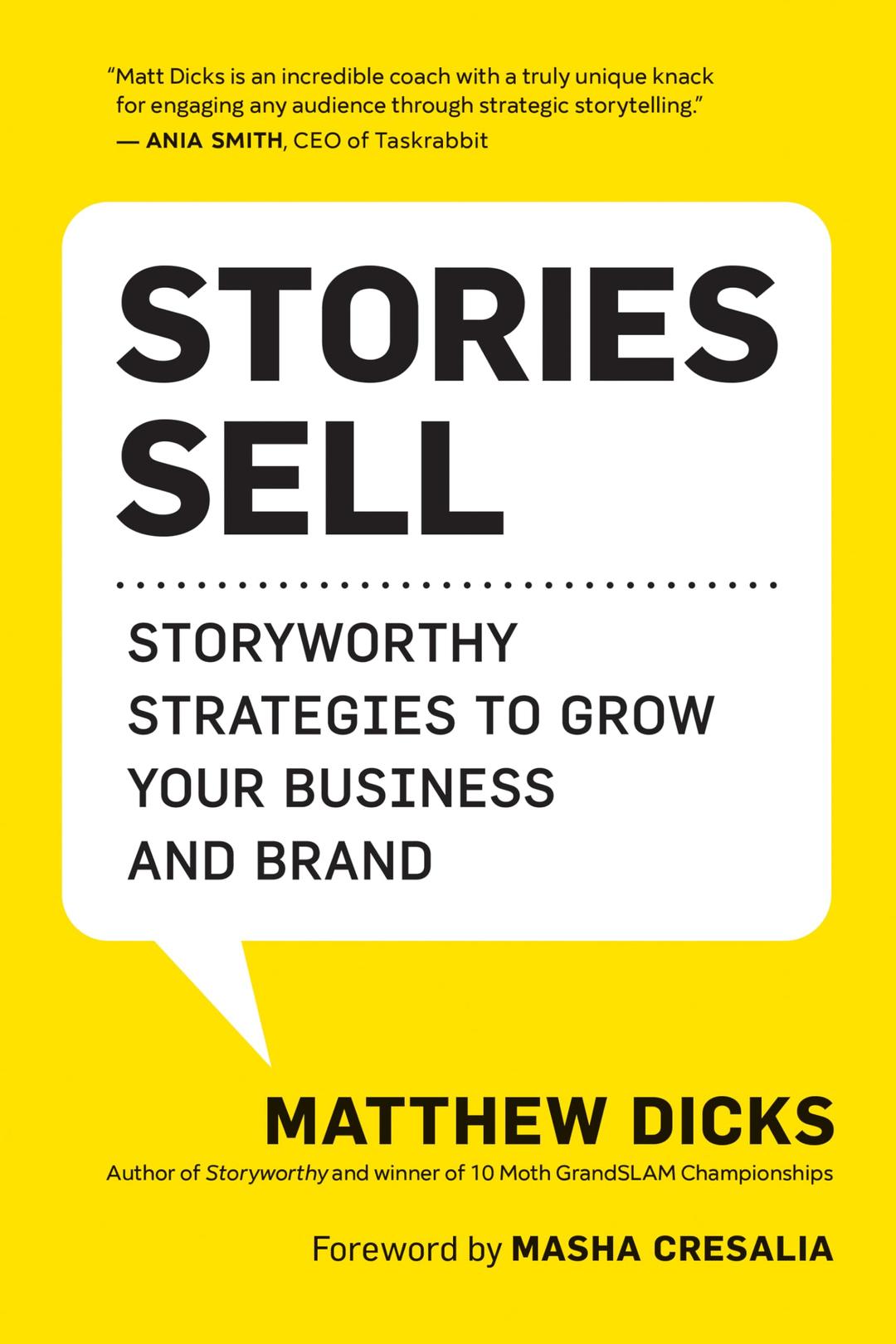 Stories Sell: Storyworthy Strategies to Grow Your Business and Brand