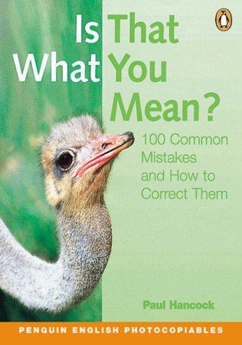 Is That What You Mean?: 100 Common Mistakes and How to Correct Them (Penguin English photocopiables)