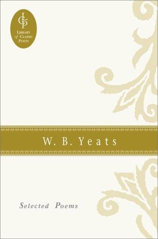 William Butler Yeats: Selected Poems (Library of Classic Poets)